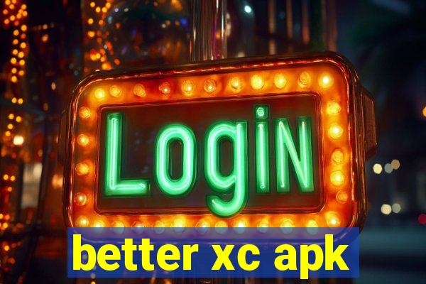 better xc apk